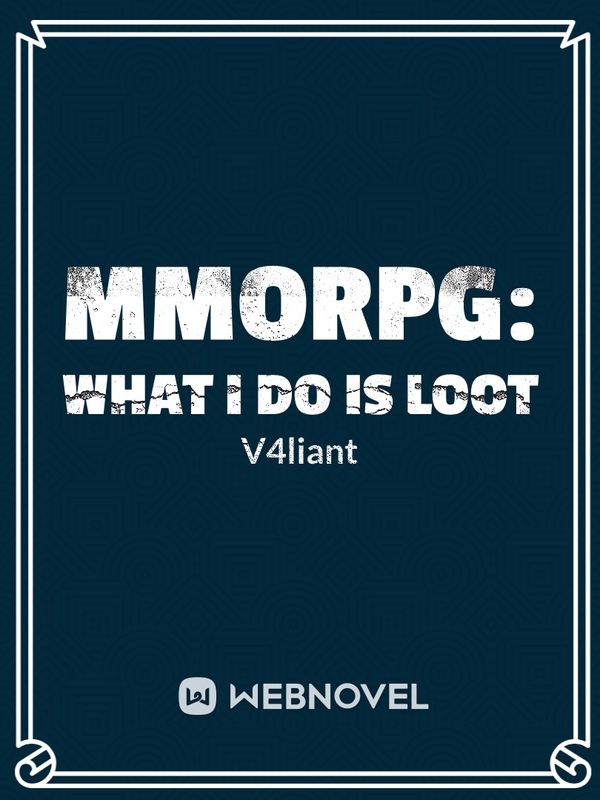 MMORPG: What I Do Is Loot