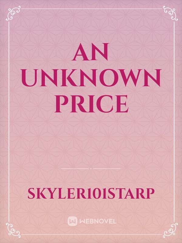 AN UNKNOWN PRICE
